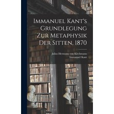 Step Kitap Immanuel Kant's Grundlegung Zur Metaphysik Der Sitten, 1870