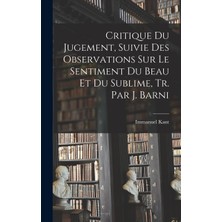 Step Kitap Critique Du Jugement, Suivie Des Observations Sur Le Sentiment Du Beau Et Du Sublime, Tr. Par J. Barni