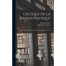 Step Kitap Critique De La Raison Pratique: Précédée Des Fondements De La Métaphysique Des Moeurs