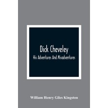Step Kitap Dick Cheveley: His Adventures And Misadventures