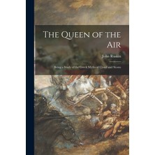 Step Kitap The Queen Of The Air: Being A Study Of The Greek Myths Of Cloud And Storm