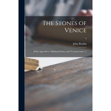 Step Kitap The Stones Of Venice: [with Appendices, Additional Notes, And "venetian Index."]; 2