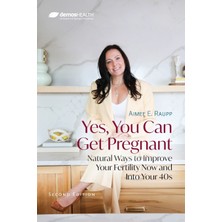 Step Kitap Yes, You Can Get Pregnant: Natural Ways To Improve Your Fertility Now And Into Your 40S