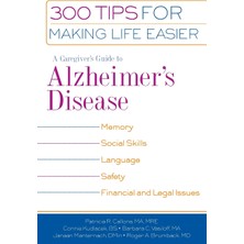 Step Kitap A Caregiver's Guide To Alzheimer's Disease: 300 Tips For Making Life Easier