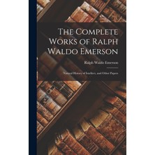 Step Kitap The Complete Works Of Ralph Waldo Emerson: Natural History Of Intellect, And Other Papers
