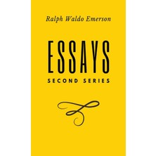 Step Kitap Essays: Second Series: Second Series: Second Series: Second Series: First Series By Ralph Waldo Emerson