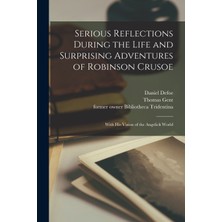 Step Kitap Serious Reflections During The Life And Surprising Adventures Of Robinson Crusoe: With His Vision Of The Angelick World