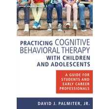 Step Kitap Practicing Cognitive Behavioral Therapy With Children And Adolescents: A Guide For Students And Early Career Professionals