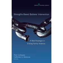 Step Kitap Strengths-Based Batterer Intervention: A New Paradigm In Ending Family Violence
