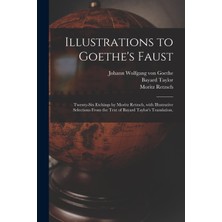 Step Kitap Illustrations To Goethe's Faust; Twenty-Six Etchings By Moritz Retzsch, With Illustrative Selections From The Text Of Bayard Taylor's Translation.