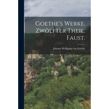 Step Kitap Goethe's Werke. Zwölfter Theil. Faust.