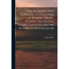Step Kitap The Pleasant And Suprising Adventures Of Robert Drury, During His Fifteen Years' Captivity On The Island Of Madagascar