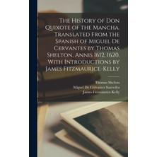 Step Kitap The History Of Don Quixote Of The Mancha. Translated From The Spanish Of Miguel De Cervantes By Thomas Shelton, Annis 1612, 1620. With Introductions By James Fitzmaurice-Kelly