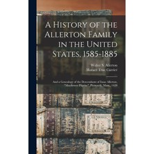 Step Kitap A History Of The Allerton Family In The United States, 1585-1885: And A Genealogy Of The Descendants Of Isaac Allerton, "mayflower Pilgrim", Plymouth, Mass., 1620