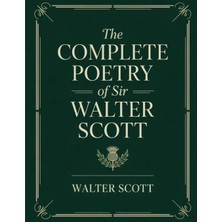 Step Kitap The Complete Poetry Of Sir Walter Scott: Epic Poems, Romantic Ballads, And Scottish Border Minstrelsy, With Classic Essays By Hugo, Stevenson, Dickens & Lang