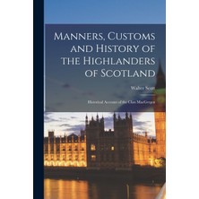 Step Kitap Manners, Customs And History Of The Highlanders Of Scotland ; Historical Account Of The Clan Macgregor