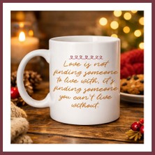 Storeşahin Aşk Dolu Mesajlı Porselen Kupa Model 39 – “love Is Not Finding Someone…” Yazılı Romantik Kahve Kupası Sevgiliye Özel Hediye SHN0720
