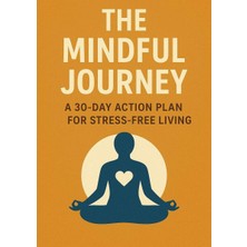 Bezos The Mindful Journey: A 30-Day Action Plan For Stress-Free Living - Ingilizce E-Kitap (Dijital Teslimat) BZS10
