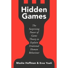 Basic Books Hidden Games: The Surprising Power Of Game Theory To Explain Irrational Human Behaviour