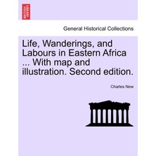 Step Kitap Life, Wanderings, And Labours In Eastern Africa ... With Map And Illustration. Second Edition.