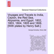 Step Kitap Voyages And Travels To India, Ceylon, The Red Sea, Abyssinia, And Egypt. 1802, 1803, 1804, 1805 And 1806. [with Plates By Henry Salt.] Vol. Iıı