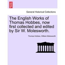 Step Kitap The English Works Of Thomas Hobbes, Now First Collected And Edited By Sir W. Molesworth, Vol. Vı