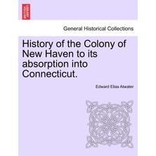 Step Kitap History Of The Colony Of New Haven To Its Absorption Into Connecticut.