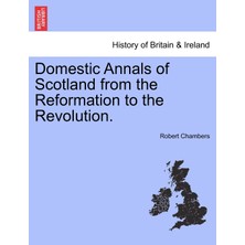 Step Kitap Domestic Annals Of Scotland From The Reformation To The Revolution.
