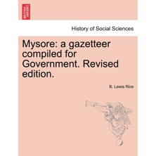Step Kitap Mysore: A Gazetteer Compiled For Government. Revised Edition. Vol. I