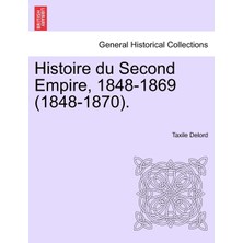 Step Kitap Histoire Du Second Empire, 1848-1869 (1848-1870). Tome Sixieme.