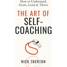 Step Kitap The Art Of Self-Coaching: How To Understand, Grow, Learn, & Thrive