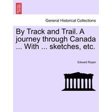 Step Kitap By Track And Trail. A Journey Through Canada ... With ... Sketches, Etc.