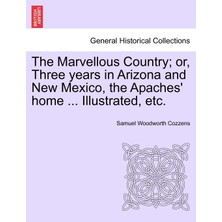 Step Kitap The Marvellous Country; Or, Three Years In Arizona And New Mexico, The Apaches' Home ... Illustrated, Etc.