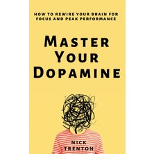 Step Kitap Master Your Dopamine: How To Rewire Your Brain For Focus And Peak Performance