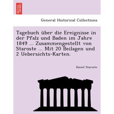 Step Kitap Tagebuch Über Die Ereignisse In Der Pfalz Und Baden Im Jahre 1849 ... Zusammengestellt Von Staroste ... Mit 20 Beilagen Und 2 Uebersichts-Karten.
