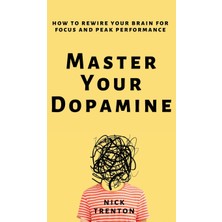 Step Kitap Master Your Dopamine: How To Rewire Your Brain For Focus And Peak Performance