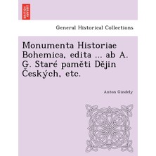 Step Kitap Monumenta Historiae Bohemica, Edita ... Ab A. G. Staré Paměti Dějin Českých, Etc.