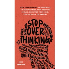 Step Kitap Stop Overthinking: 23 Techniques To Relieve Stress, Stop Negative Spirals, Declutter Your Mind, And Focus On The Present