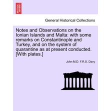 Step Kitap Notes And Observations On The Ionian Islands And Malta: With Some Remarks On Constantinople And Turkey, And On The System Of Quarantine As At Present Conducted. [with Plates.]