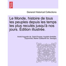 Step Kitap Le Monde, Histoire De Tous Les Peuples Depuis Les Temps Les Plus Reculés Jusqu'à Nos Jours. Édition Illustrée. Tome Septieme.