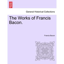 Step Kitap The Works Of Francis Bacon. Vol. Ix