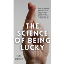 Step Kitap The Science Of Being Lucky: How To Engineer Good Fortune, Consistently Catch Lucky Breaks, And Live A Charmed Life