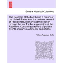 Step Kitap The Southern Rebellion: Being A History Of The United States From The Commencement Of President Buchanan's Administration Through The War For The Suppression Of The Rebellion. Vol. Iı.