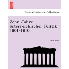 Step Kitap Zehn Jahre Österreichischer Politik 1801-1810.