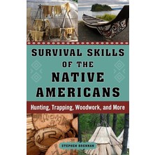 Str Store Survival Skills Of The Native Americans: Hunting, Trapping, Woodwork, And More
