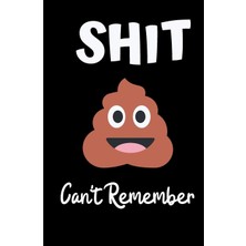 Belirtilmemiş Shit Can't Remember: 6 x 9" Notebook To Write In With 120 Lined College Ruled Pages And A Funny For