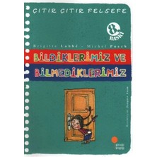 Ersert Ers Çıtır Çıtır Felsefe 6 - Bildiklerimiz ve Bilmediklerimiz