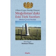 - Uygur Hanlığı Dönemi - Moğolistan'daki Eski Türk Yazıtları: Metin - Çeviri - Sözlük