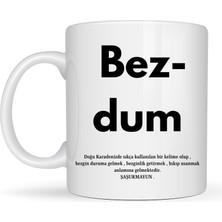 Bin1çeşit Bezdum Yazılı Karadeniz Mizah Temalı Kupa Model 239 Komik Baskılı Seramik Kahve Kupası