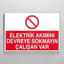 Die Grup Tr Elektrik Akımı Devreye Sokmayın Çalışan Var Uyarı Levhası 30X40CM